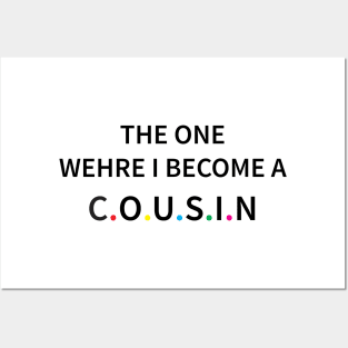 the one where I become a cousin t shirt Posters and Art